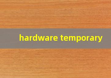  hardware temporary